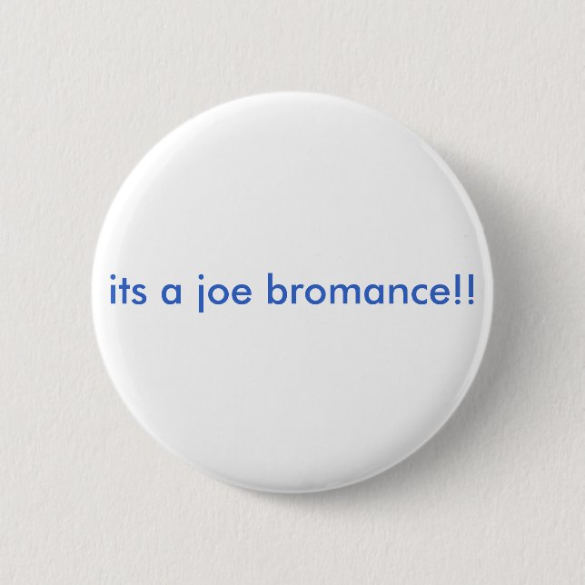 its a joe bromance!! 6 cm round badge (Front)