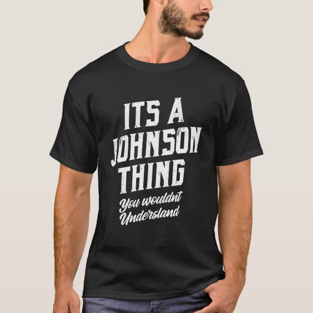 Its A Johnson Thing - Family Name Gift T-Shirt (Front)
