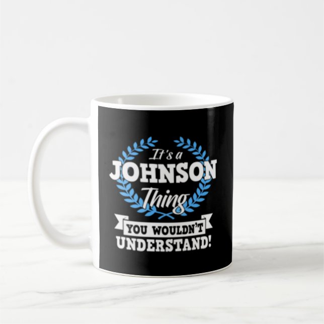 It'S A Johnson Thing You Wouldn'T Understand Name Coffee Mug (Left)