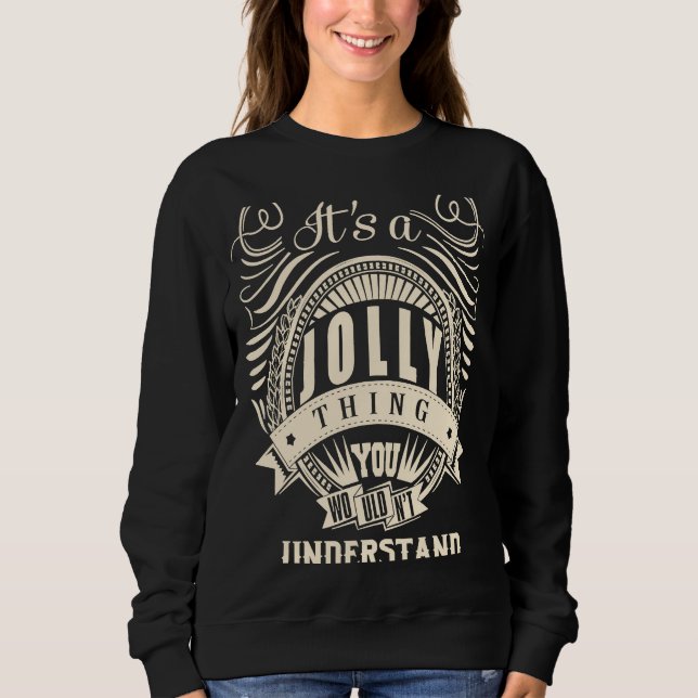It's a JOLLY thing you wouldn't understand Sweatshirt (Front)