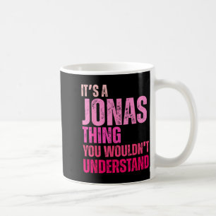 It's A Jonas Thing You Wouldn't Understand Birth-d Coffee Mug