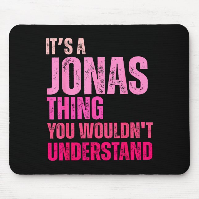 It's A Jonas Thing You Wouldn't Understand Birth-d Mouse Pad (Front)