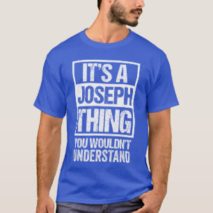Its A Josephhing You Wouldnt Understand girl T-Shirt