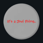 It's a Jovi thing.. Magnet<br><div class="desc">The name says it all!</div>