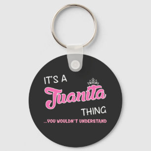 It's a Juanita thing you wouldn't understand Key Ring