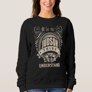 It's a JUDSON thing you wouldn't understand Sweatshirt