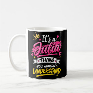 It's a Julia Thing You Wouldn't Understand Coffee Mug