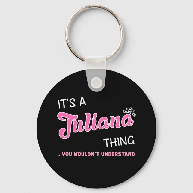 It's a Juliana thing you wouldn't understand Key Ring (Front)