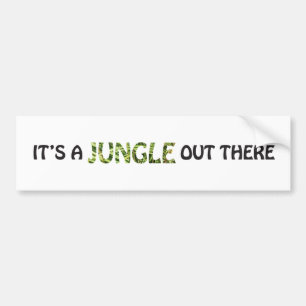 IT'S A JUNGLE OUT THERE BUMPER STICKER