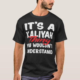 It's A Kaliyah Thing You Wouldn't Understand Funny T-Shirt