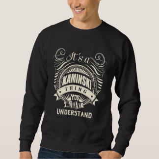 It's A Kaminski Thing You Wouldn't Understand Sweatshirt