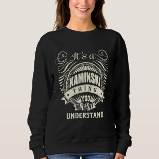 It's A Kaminski Thing You Wouldn't Understand Sweatshirt