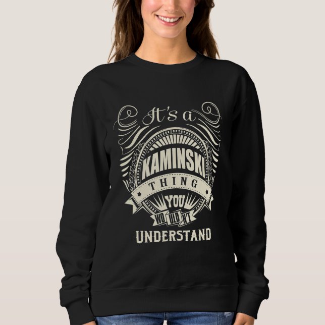 It's A Kaminski Thing You Wouldn't Understand Sweatshirt (Front)