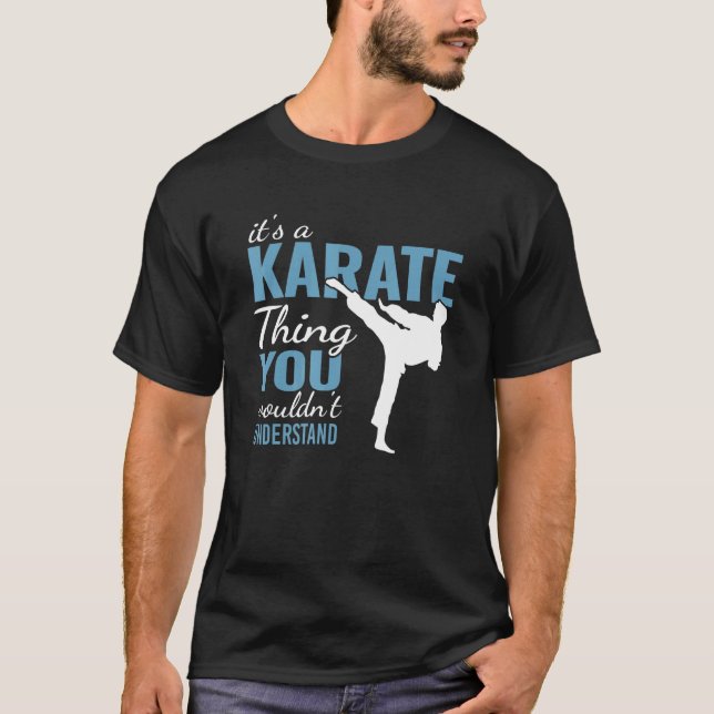 it's a karate Thing you wouldn't karate fighting f T-Shirt (Front)