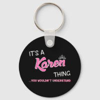 It's a Karen thing you wouldn't understand