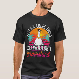 It's A Karlee Thing You Wouldn't Understand Karle T-Shirt