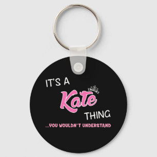 It's a Kate thing you wouldn't understand Key Ring