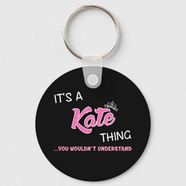 It's a Kate thing you wouldn't understand Key Ring (Front)