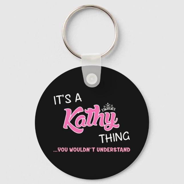 It's a Kathy thing you wouldn't understand Key Ring (Front)