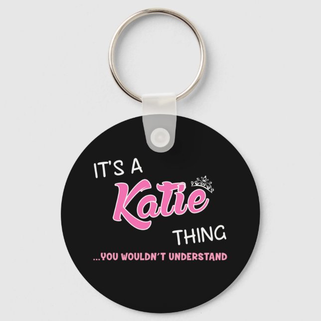 It's a Katie thing you wouldn't understand Key Ring (Front)