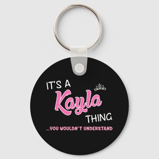 It's a Kayla thing you wouldn't understand Key Ring (Front)