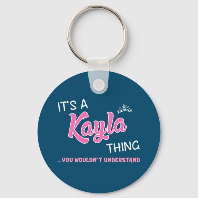 It's a Kayla thing you wouldn't understand Key Ring (Front)