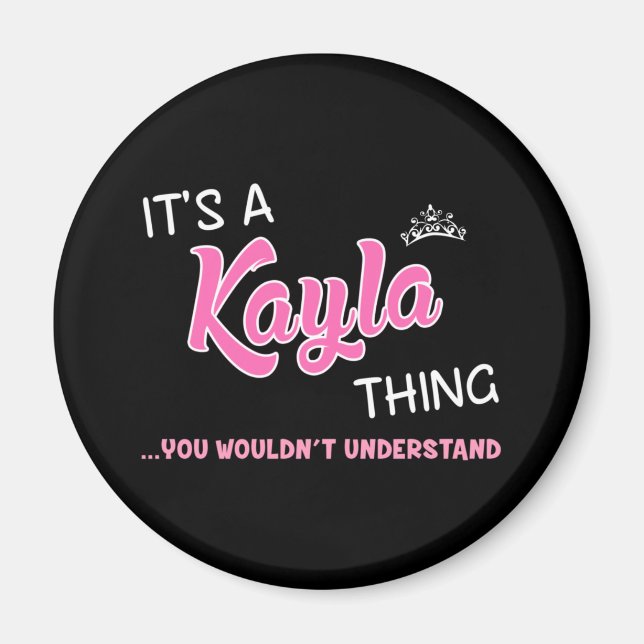 It's a Kayla thing you wouldn't understand Magnet (Front)