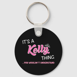 It's a Kelly thing you wouldn't understand Key Ring