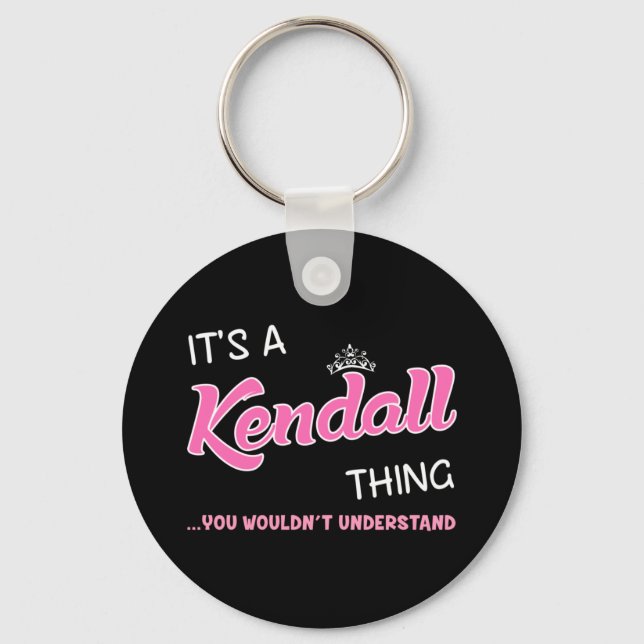 It's a Kendall thing you wouldn't understand name Key Ring (Front)