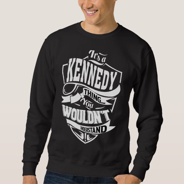 It's A Kennedy Thing   Sweatshirt (Front)
