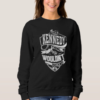 It's A Kennedy Thing Sweatshirt