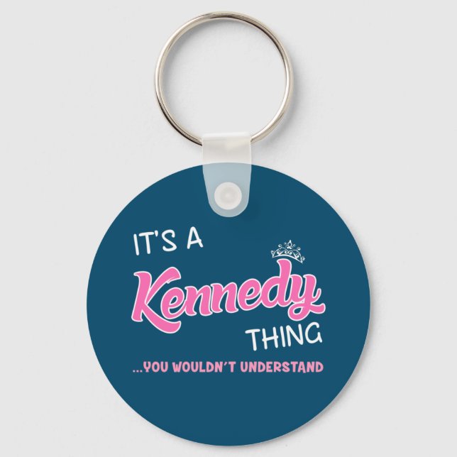 It's a Kennedy thing you wouldn't understand Key Ring (Front)