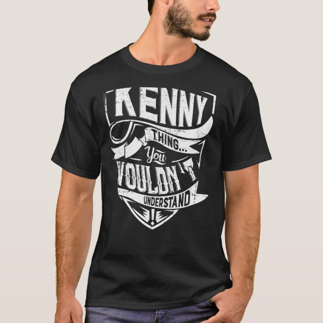 It's a KENNY thing, You wouldn't understand T-Shirt (Front)