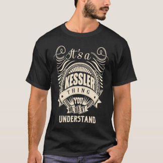 It's a KESSLER thing you wouldn't understand T-Shirt