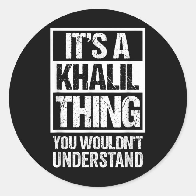 Its A Khalil Thing You Wouldnt Understand Surname  Classic Round Sticker (Front)