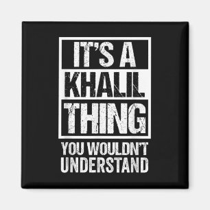 Its A Khalil Thing You Wouldnt Understand Surname Magnet