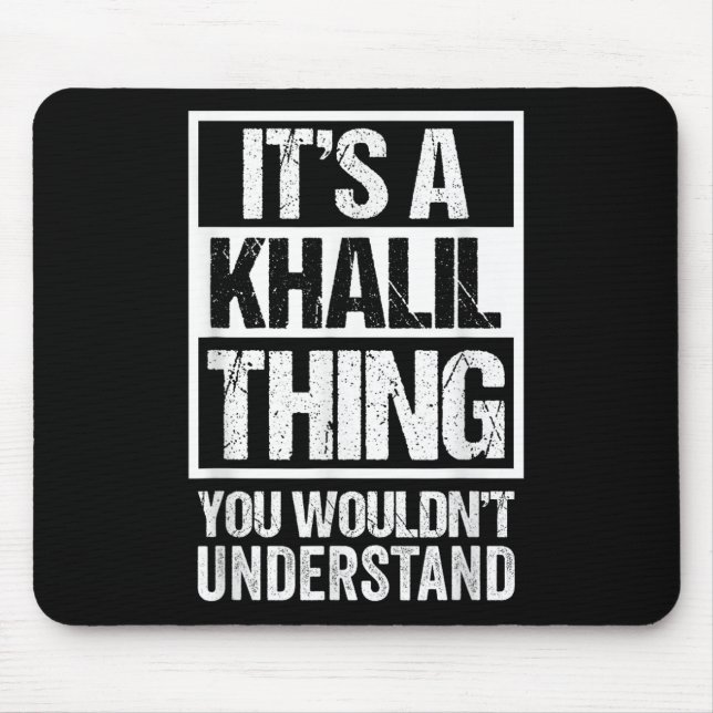 Its A Khalil Thing You Wouldnt Understand Surname  Mouse Pad (Front)