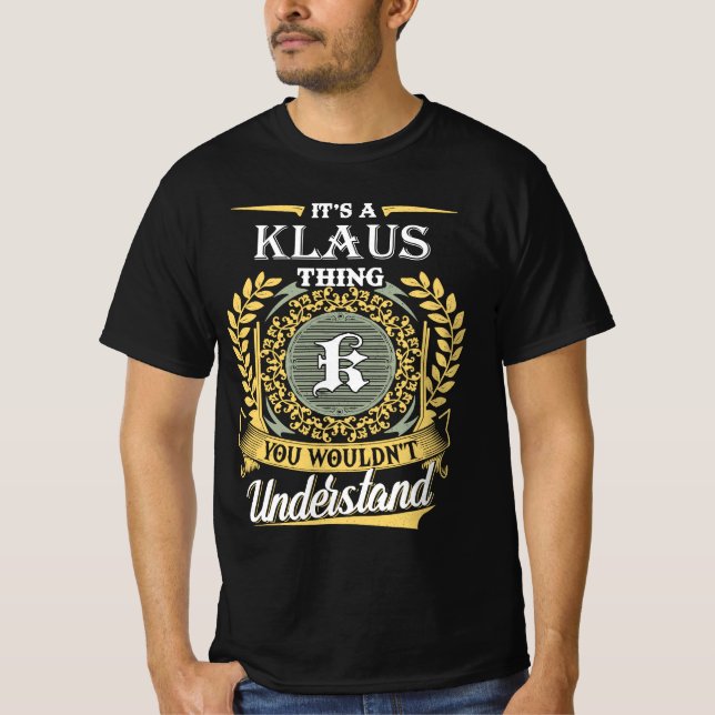 It's A Klaus Thing You Couldn't Understand T-Shirt (Front)