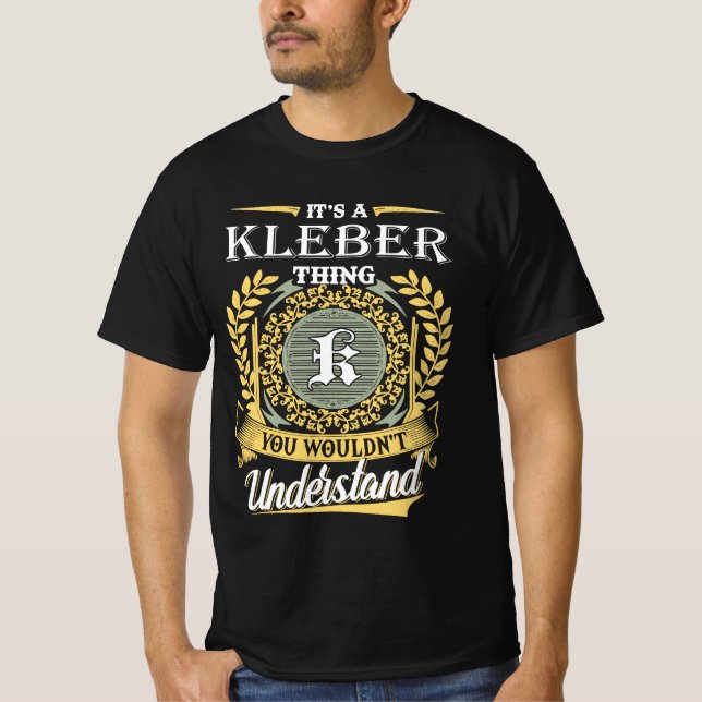 It's A Kleber Thing You Couldn't Understand T-Shirt (Front)