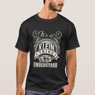 It'S A Klein Thing You Wouldn'T Understand Klein F T-Shirt