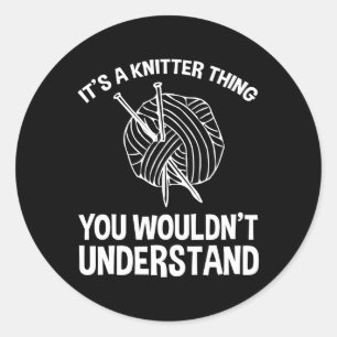 It's A Knitter Thing - You Wouldn't Understand Classic Round Sticker