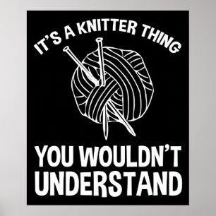 It's A Knitter Thing - You Wouldn't Understand Poster