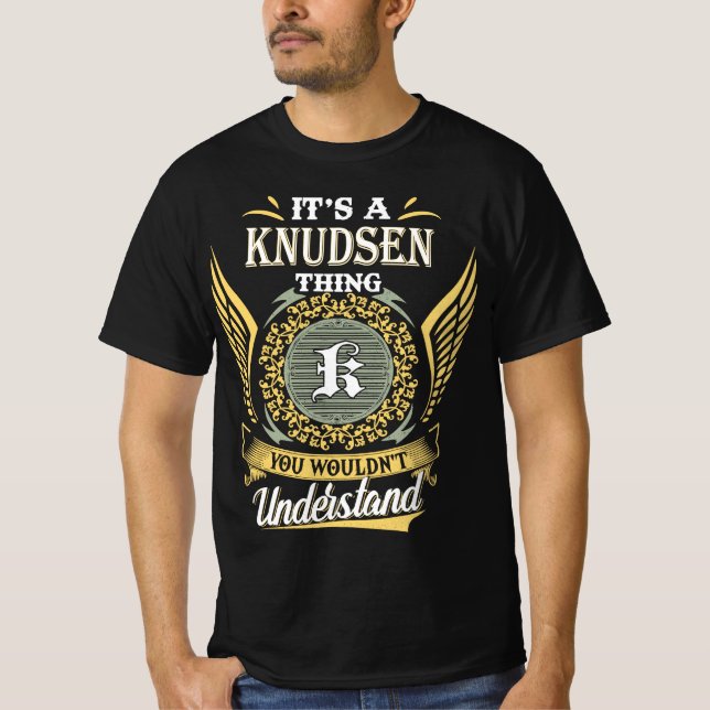 It's A Knudsen Thing You Couldn't Understand T-Shirt (Front)