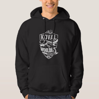 It's a KOVAL Thing Gifts Hoodie