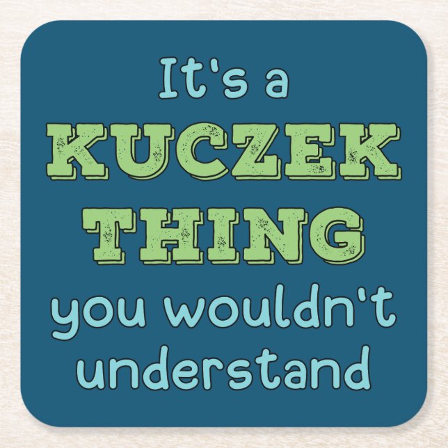 It's a Kuczek Thing Square Paper Coaster (Front)
