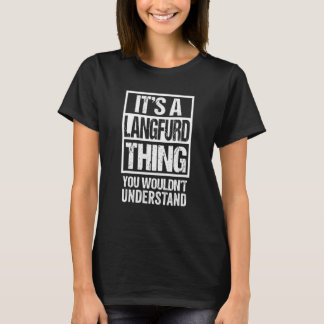 It's A Langfurd Thing You Wouldn't Understand Long T-Shirt
