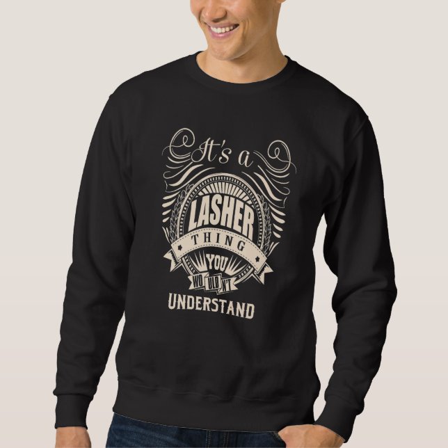 It's a LASHER thing you wouldn't understand Sweatshirt (Front)