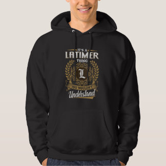 It's A LATIMER Thing You Wouldn't Understand Name Hoodie