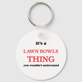 It's a Lawn Bowls thing, you wouldn't understand Key Ring