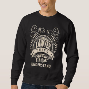 It's a LAWYER thing you wouldn't understand Gifts Sweatshirt